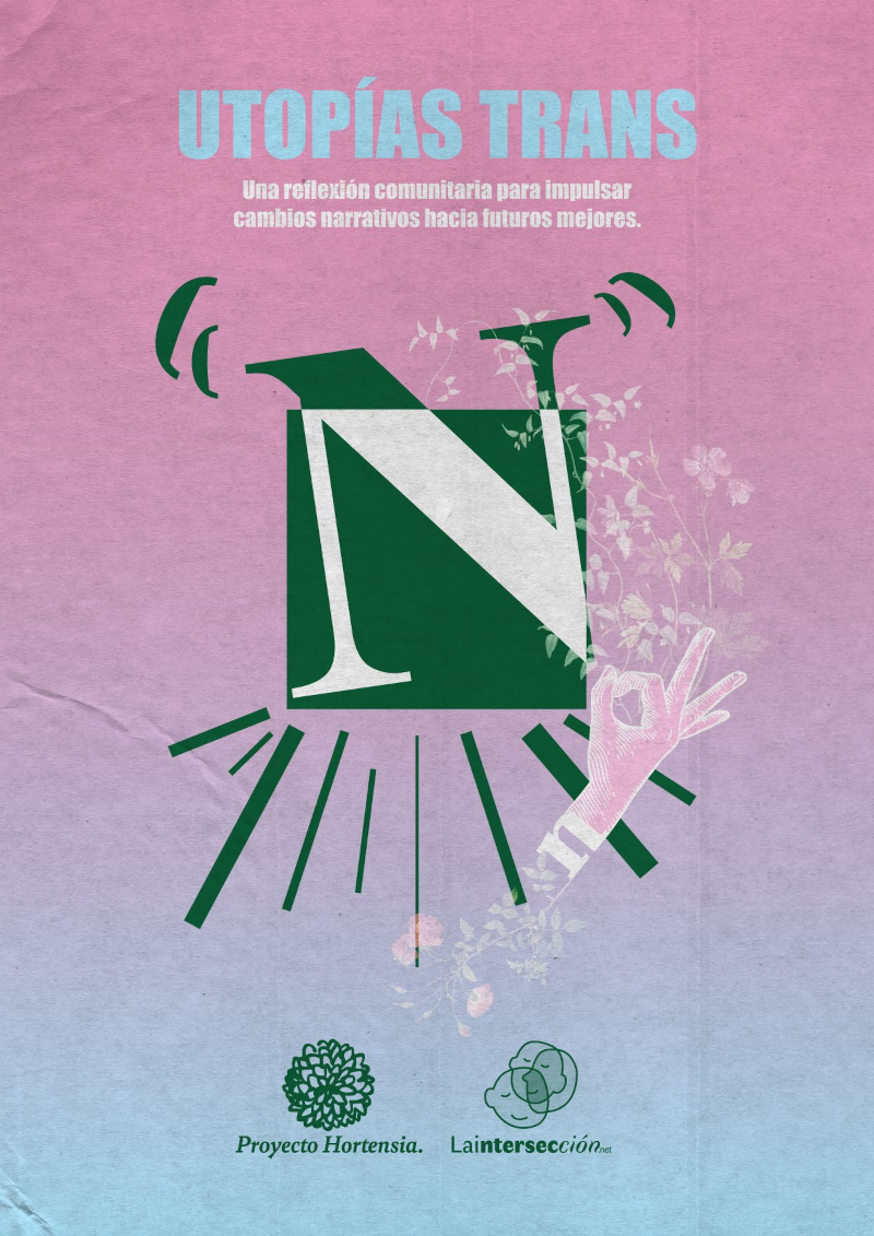 Portada con degradado de color rosa pálido a azul claro en la inferior, con una textura de papel ligeramente arrugado.

El título "UTOPÍAS TRANS" destaca en letras grandes, debajo se lee: "Una reflexión comunitaria para impulsar cambios narrativos hacia futuros mejores."

El elemento central es una gran letra "N" estilizada. Alrededor, se observan varios elementos gráficos: formas curvas en la parte superior, que sugieren ondas o sonido, líneas como rayos de luz, ramas con flores blancas, una mano que forma el gesto de "OK" (pulgar e índice unidos en un círculo, los demás dedos extendidos).

En la parte inferior, se encuentran dos logotipos: Proyecto Hortensia y Laintersección.net.