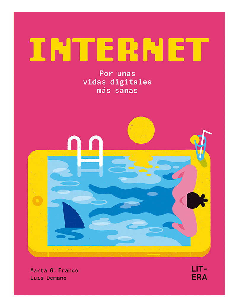 Portada de libro titulado: Internet, por unas vidas digitales más sanas. Aparece una ilustración de una persona sumergida en una piscina con forma de teléfono móvil. La persona está relajada, pero al lado hay una aleta de un tiburón. El fondo de la portada es color rosa chillón y todos los colores son vivos.